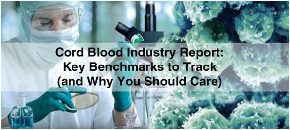 Cord Blood Industry: Key Benchmarks to Track (and Why You Should Care)